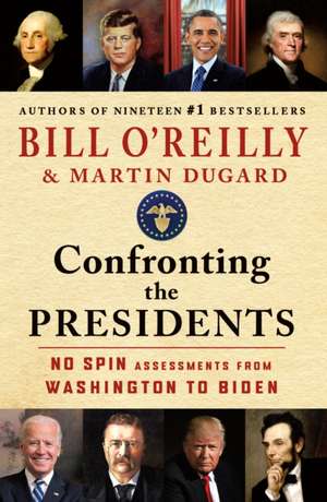 Confronting the Presidents de Bill O' Reilly