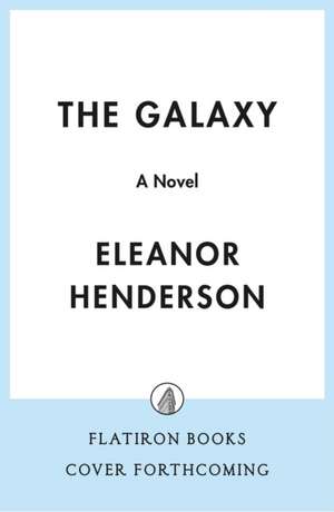 The Galaxy de Eleanor Henderson