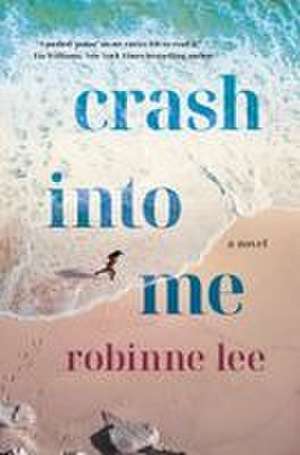 Crash Into Me de Robinne Lee
