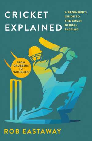 Cricket Explained de Rob Eastaway