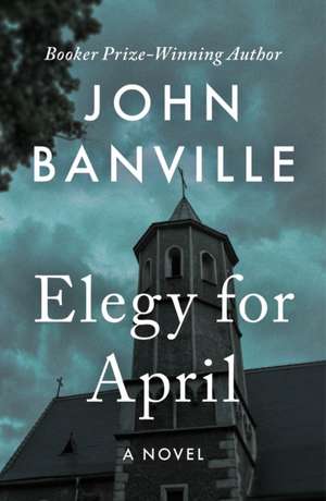 Elegy for April de John Banville