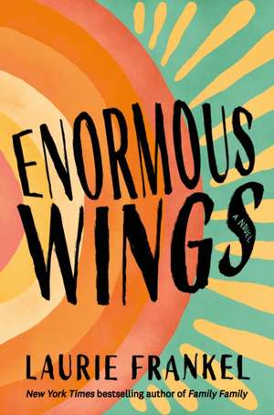Enormous Wings de Laurie Frankel