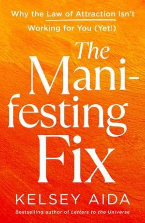 The Manifesting Fix de Kelsey Aida