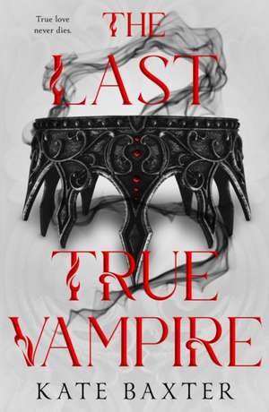 The Last True Vampire de Kate Baxter