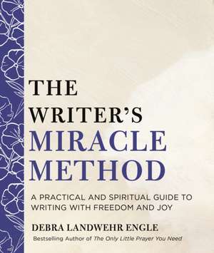 The Writer's Miracle Method de Debra Landwehr Engle