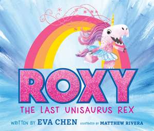 Roxy the Last Unisaurus Rex de Eva Chen