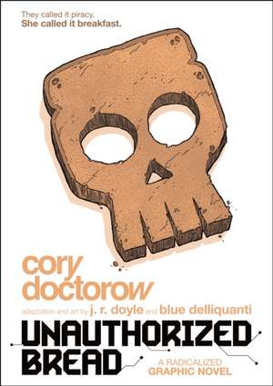 Unauthorized Bread de Cory Doctorow