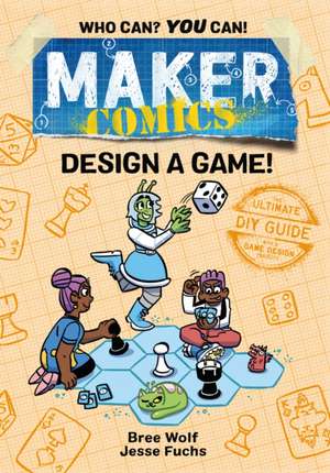 Maker Comics: Design a Game! de Bree Wolf