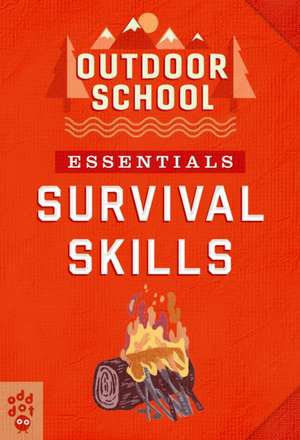 Outdoor School Essentials: Survival Skills de Odd Dot