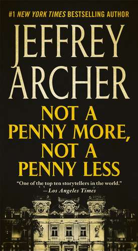 Not a Penny More, Not a Penny Less de Jeffrey Archer