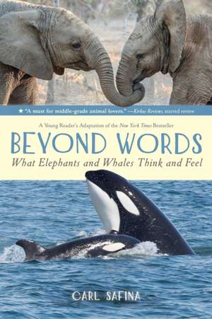 Beyond Words: What Elephants and Whales Think and Feel (a Young Reader's Adaptation) de Carl Safina