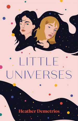 Little Universes de Heather Demetrios