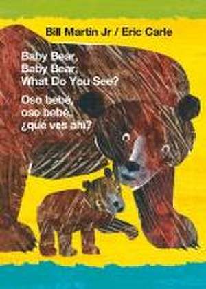 Baby Bear, Baby Bear, What Do You See? / Oso Bebé, Oso Bebé, ¿Qué Ves Ahí? (Bilingual Board Book - English / Spanish) de Bill Martin