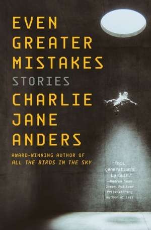 Even Greater Mistakes de Charlie Jane Anders