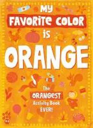 My Favorite Color Activity Book: Orange de Odd Dot