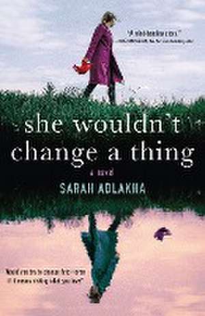 She Wouldn't Change a Thing de Sarah Adlakha