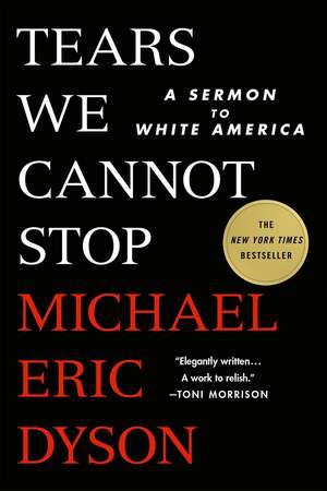 Tears We Cannot Stop: A Sermon to White America de Michael Eric Dyson