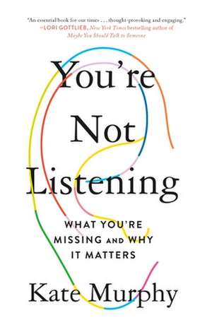 You're Not Listening de Kate Murphy