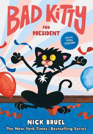 Bad Kitty for President (Full-Color Edition) de Nick Bruel