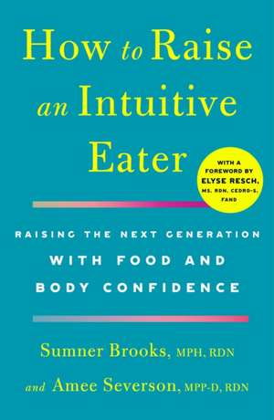 How to Raise an Intuitive Eater de Sumner Brooks