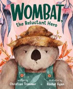 Wombat, the Reluctant Hero de Christian Trimmer