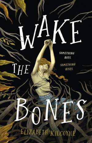Wake the Bones de Elizabeth Kilcoyne