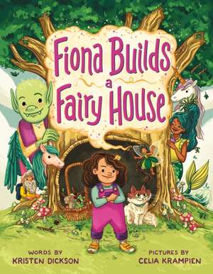 Fiona Builds a Fairy House de Kristen Dickson