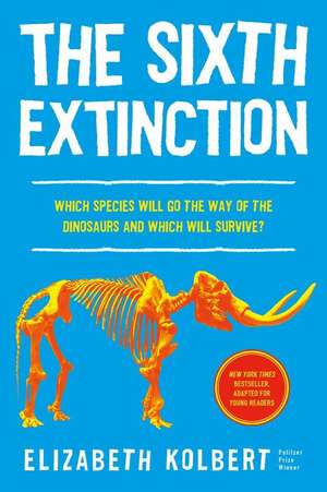 The Sixth Extinction (Young Readers Adaptation) de Elizabeth Kolbert