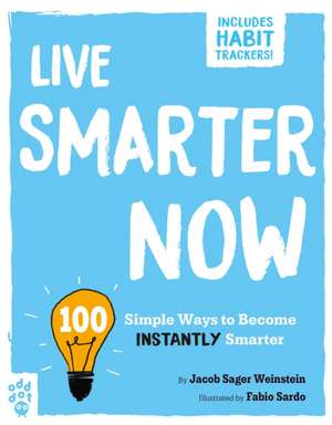 Live Smarter Now de Jacob Sager Weinstein