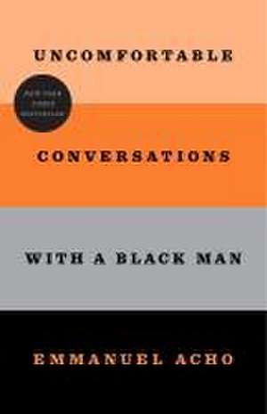 Uncomfortable Conversations with a Black Man de Emmanuel Acho