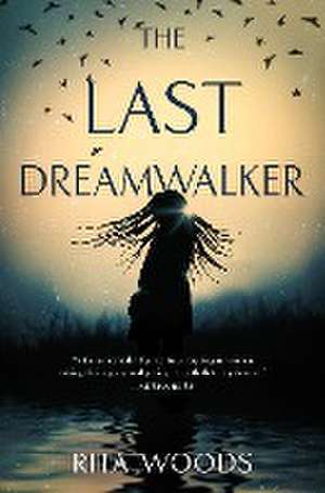 The Last Dreamwalker de Rita Woods