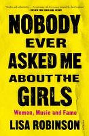 Nobody Ever Asked Me about the Girls de Lisa Robinson