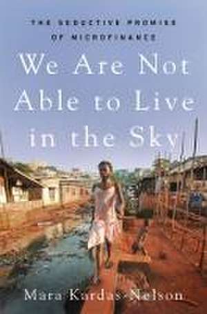 We Are Not Able to Live in the Sky de Mara Kardas-Nelson