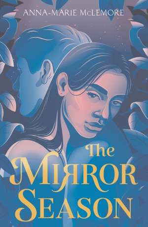 The Mirror Season de Anna-Marie McLemore