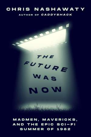 The Future Was Now de Chris Nashawaty