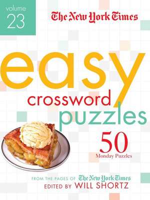 The New York Times Easy Crossword Puzzles Volume 23 de New York Times