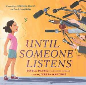 Juarez, E: Until Someone Listens