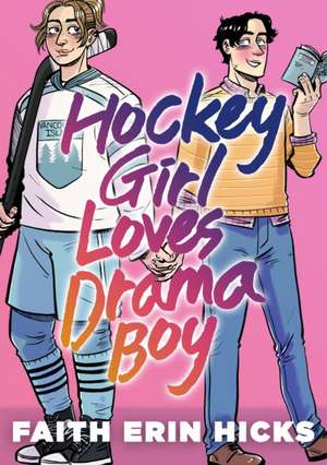 Hockey Girl Loves Drama Boy de Faith Erin Hicks