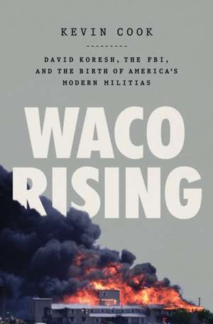 Waco Rising de Kevin Cook