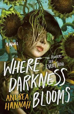 Where Darkness Blooms de Andrea Hannah