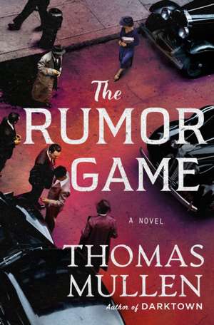 The Rumor Game de Thomas Mullen