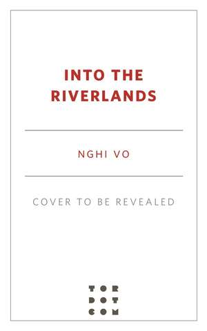 Into the Riverlands de Nghi Vo