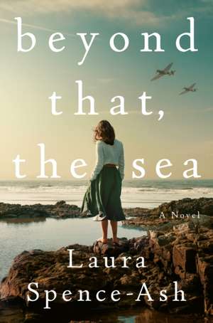 Beyond That, the Sea de Laura Spence-Ash