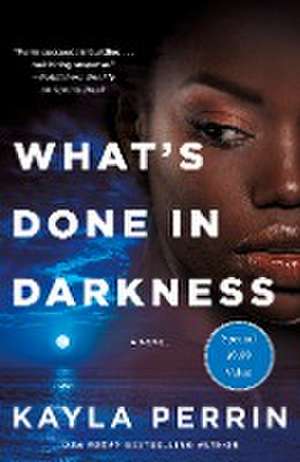 What's Done in Darkness de Kayla Perrin