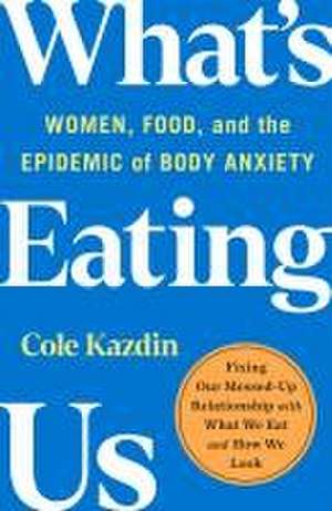 What's Eating Us de Cole Kazdin