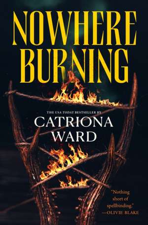 Nowhere Burning de Catriona Ward