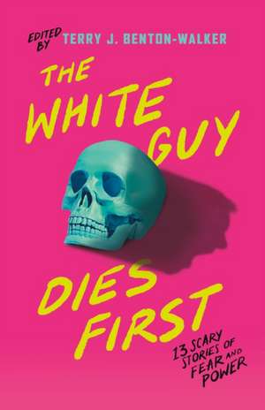 The White Guy Dies First de Terry J Benton-Walker