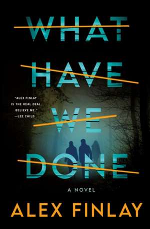 What Have We Done de Alex Finlay