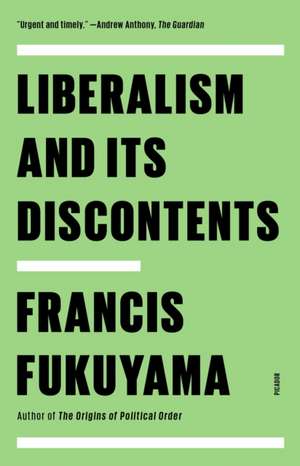 Liberalism and Its Discontents de Francis Fukuyama