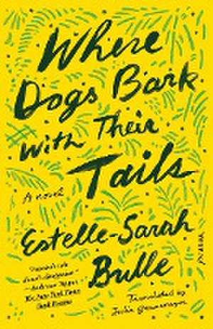 Where Dogs Bark with Their Tails de Estelle-Sarah Bulle